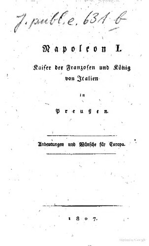 Napoleon I., Kaiser der Franzosen und König von Italien in Preußen : Andeutungen und Wünsche für Europa