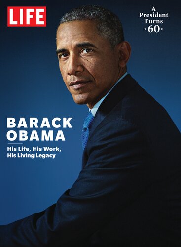 LIFE Barack Obama: His Life, His Work, His Living Legacy
