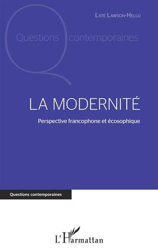 La modernité: Perspective francophone et écosophique