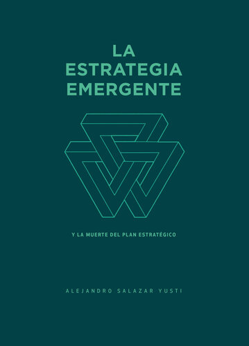 La Estrategia Emergente: Y la muerte del Plan Estratégico