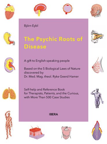 German New Medicine by Dr Ryke Geerd Hamer - Psychic Roots of Disease - Gift to English speaking People by Bjorn Eybl