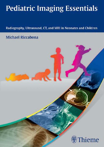 Pediatric Imaging Essentials: Radiography, Ultrasound, CT and MRI in Neonates and Children