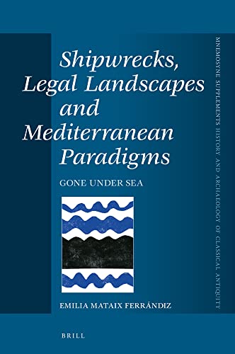 Shipwrecks, Legal Landscapes and Mediterranean Paradigms Gone Under Sea
