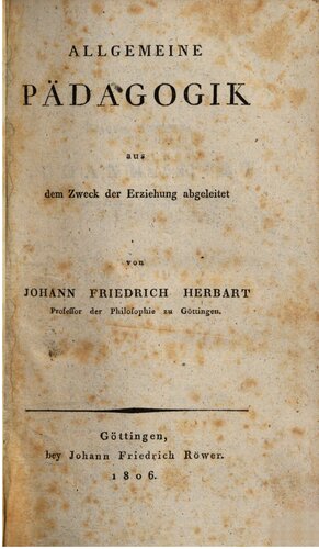 Allgemeine Pädagogik aus dem Zwecke der Erziehung abgeleitet