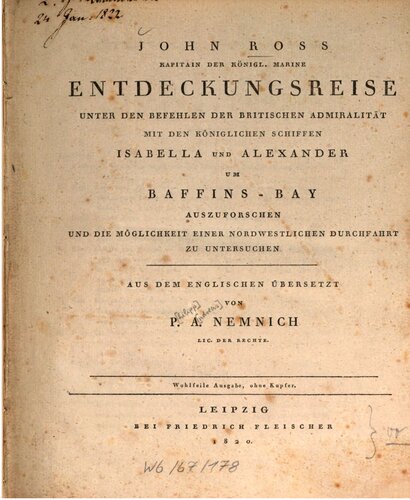 Entdeckungsreise unter den Befehlen der britischen Admiralität mit den königlichen Schiffen Isabella und Alexander um Baffins-Bay auszuforschen und die Möglichkeit einer nordwestlichen Durchfahrt zu untersuchen