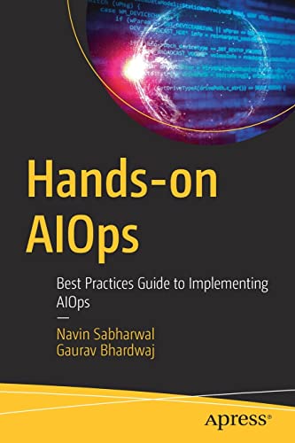 Hands-on AIOps: Best Practices Guide to Implementing AIOps