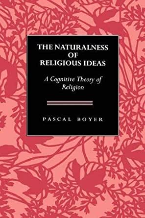 The Naturalness of Religious Ideas: A Cognitive Theory of Religion