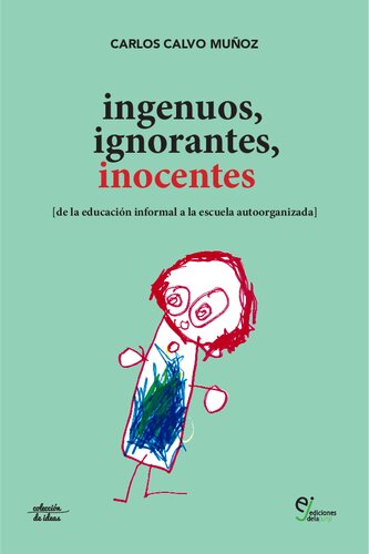 Ingenuos, ignorantes, inocentes. De la educación informal a la escuela autoorganizada