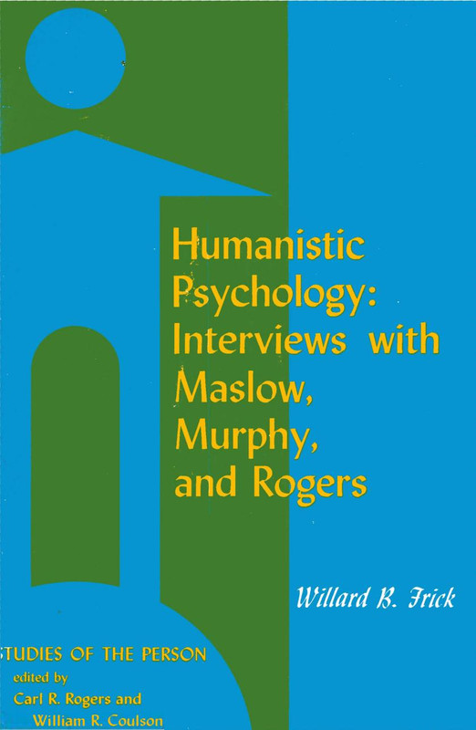 Humanistic psychology: interviews with Maslow, Murphy, and Rogers