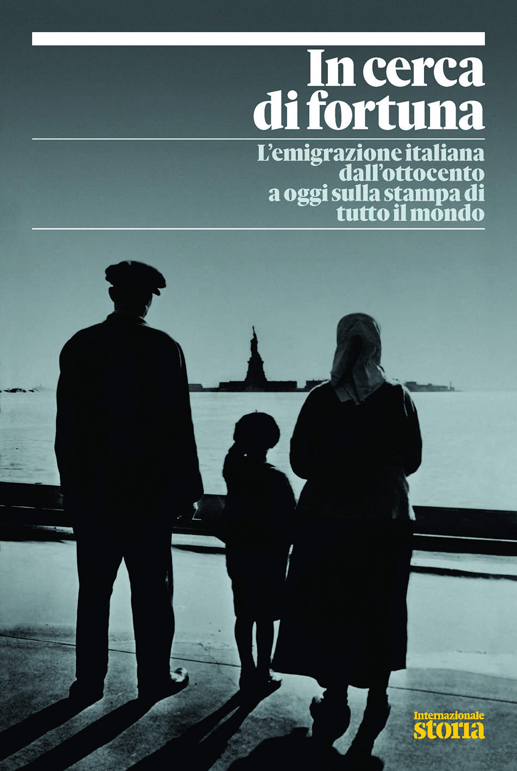 In cerca di fortuna. L'emigrazione italiana dall'ottocento a oggi sulla stampa di tutto il mondo