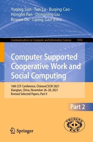 Computer Supported Cooperative Work and Social Computing: 16th CCF Conference, ChineseCSCW 2021, Xiangtan, China, November 26–28, 2021, Revised ... in Computer and Information Science, 1492)