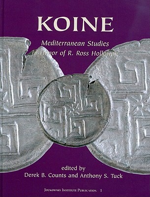 Koine: Mediterranean Studies in Honor of R. Ross Holloway