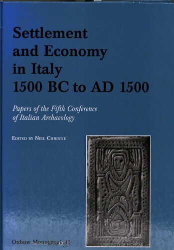 Settlement and Economy in Italy: 1500 Bc to Ad 1500, Papers of the Fifth Conference of Italian Archaeology (Oxbow Monographs)