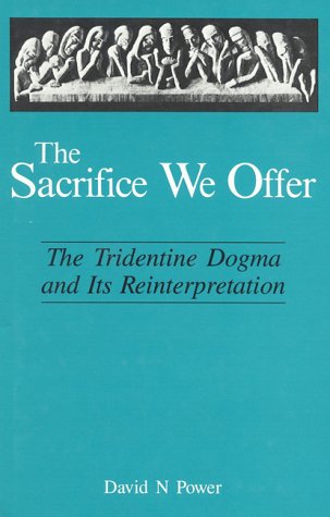 The Sacrifice We Offer: Tridentine Dogma & Its Reinterpretation