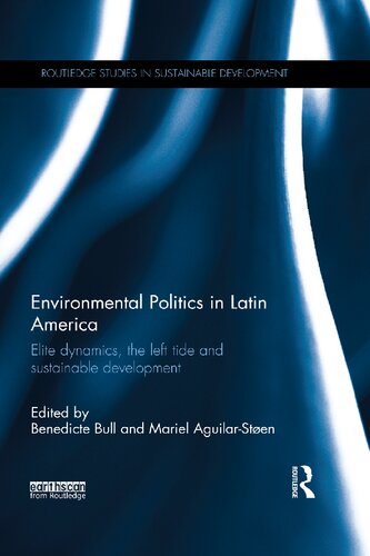Environmental politics in Latin America : elite dynamics, the left tide and sustainable development