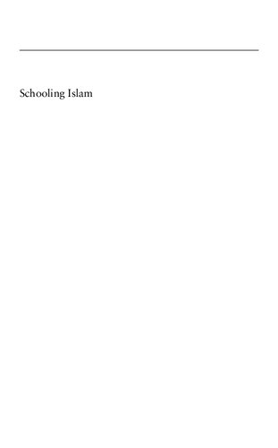 Schooling Islam THE CULTURE AND POLITICS OF MODERN MUSLIM EDUCATION