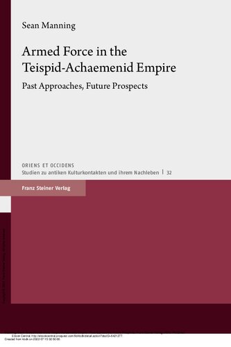 Armed Force in the Teispid­-Achaemenid Empire: Past Approaches, Future Prospects