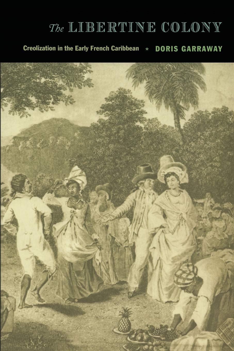 The Libertine Colony: Creolization in the Early French Caribbean