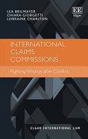 International Claims Commissions: Righting Wrongs after Conflict