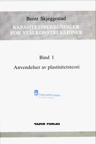 Kapasitetsberegninger for stålkonstruksjoner. 1 : Anvendelser av plastisitetsteori