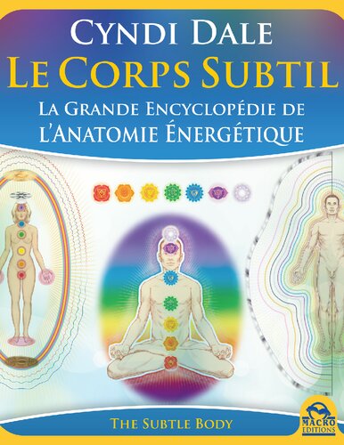 Le Corps Subtil - La Grande Encyclopédie de l'Anatomie Energétique