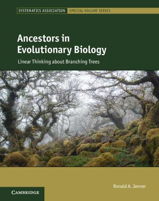 Ancestors in Evolutionary Biology: Linear Thinking about Branching Trees (Systematics Association Special Volume Series)