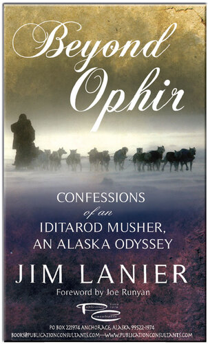Beyond Ophir: Confessions of an Iditarod Musher, An Alaska Odyssey