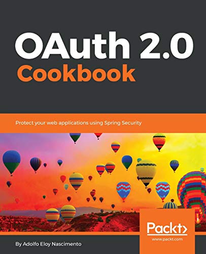 OAuth 2.0 Cookbook: Protect your web applications using Spring Security