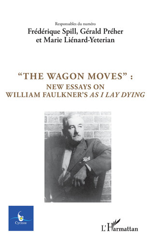 The Wagon Moves: New Essays on William Faulkner's As I Lay Dying