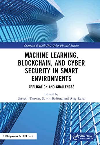 Machine Learning, Blockchain, and Cyber Security in Smart Environments: Applications and Challenges (Chapman & Hall/CRC Cyber-Physical Systems)