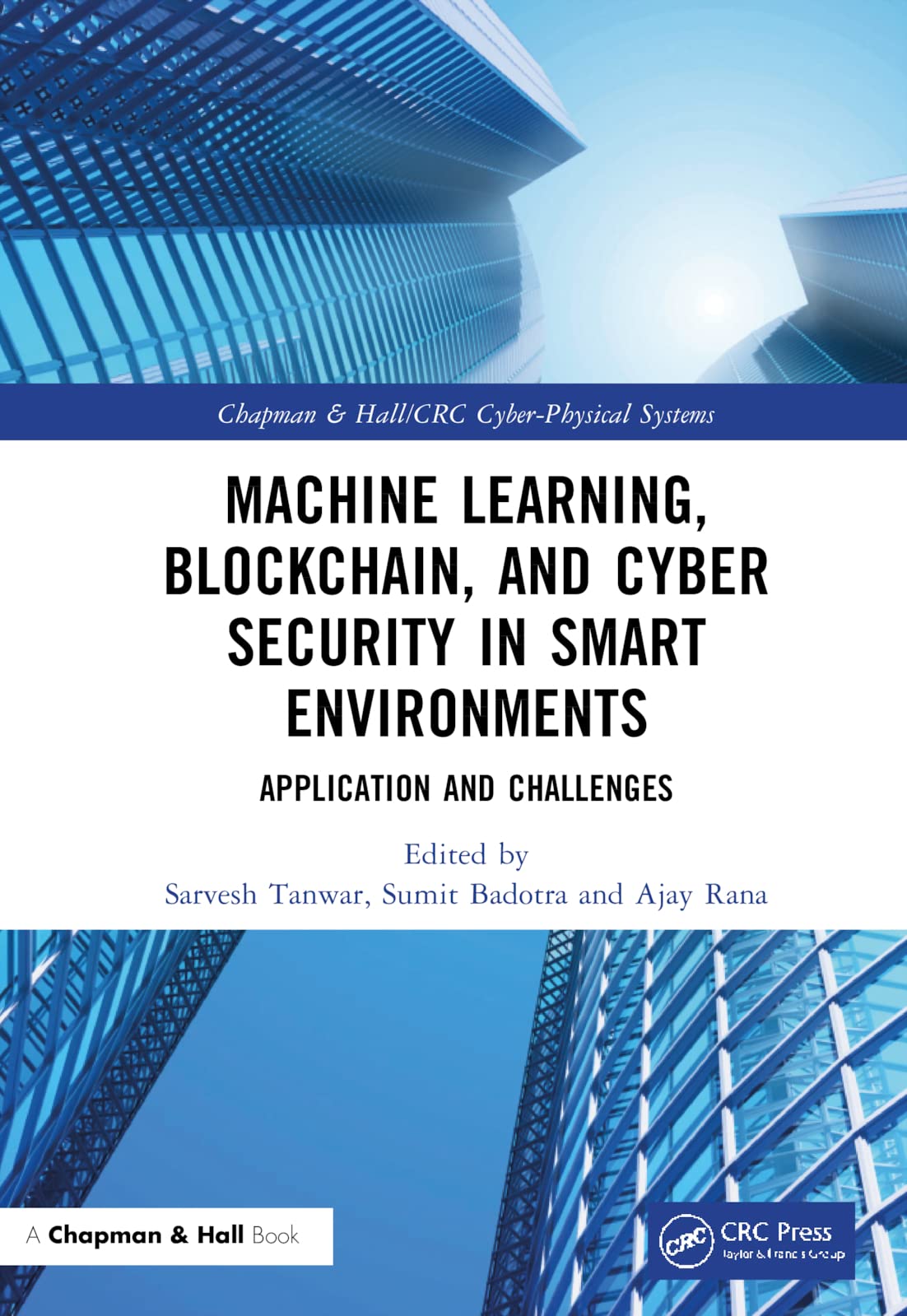 Machine Learning, Blockchain, and Cyber Security in Smart Environments: Applications and Challenges (Chapman & Hall/CRC Cyber-Physical Systems)