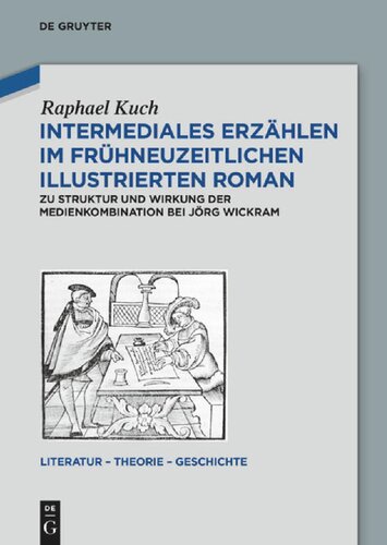 Intermediales Erzählen im frühneuzeitlichen illustrierten Roman: Zu Struktur und Wirkung der Medienkombination bei Jörg Wickram