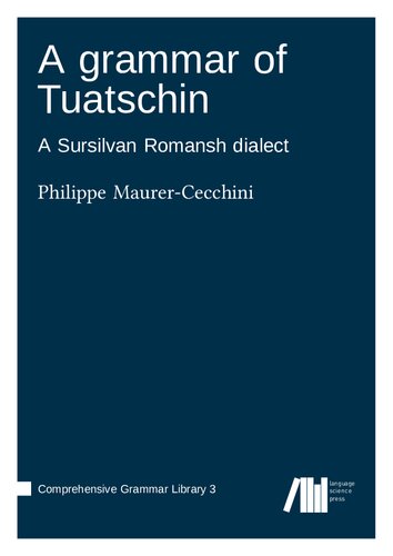 A grammar of Tuatschin (A Sursilvan Romansh dialect)