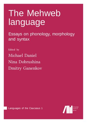 The Mehweb language (Essays on phonology, morphology and syntax)