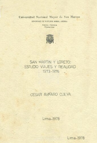 San Martín y Loreto: Estudio, viajes y realidad 1973-1976. Relación de la estructura social y política en selva alta; Una contribución al estudio de la realidad nativa y campesina dentro de la región San Martín (1973-1976)