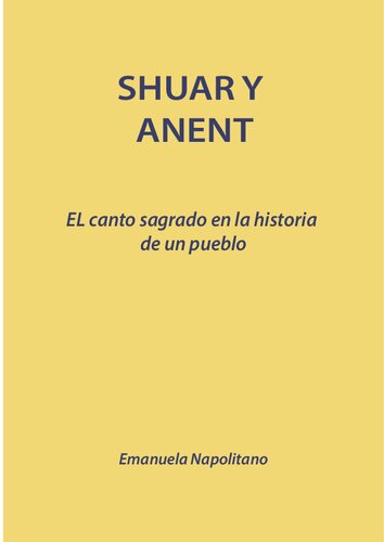 Shuar y anent (Shíbaro/ Aents Chicham). El canto sagrado en la historia de un pueblo