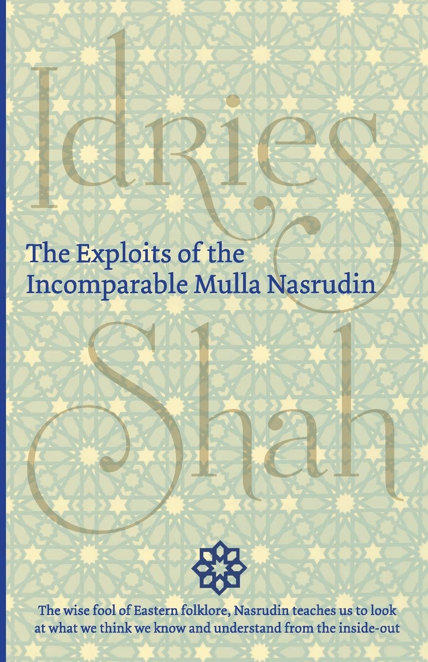 Idries Shah Mulla Nasrudin 4-book Collection: The Exploits of the Incomparable Mulla Nasrudin, The World of Nasrudin , The Pleasantries of the Incredible Mulla Nasrudin, The subtleties of the inimitable Mulla Nasrudin