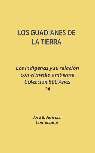 Los guardianes de la tierra. Los indígenas y su relación con el medio ambiente