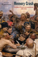 Memory Crash: Politics of History in and around Ukraine, 1980s–2010s