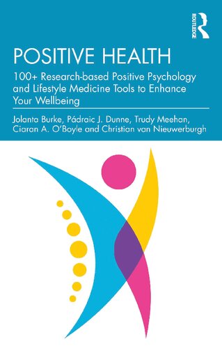 Positive health: 100+ research-based positive psychology and lifestyle medicine tools to enhance your wellbeing