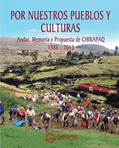 Por nuestros pueblos y culturas. Andar, Memoria y Propuesta de CHIRAPAQ 1986 - 2013