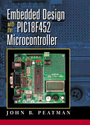 Embedded Design with the PIC18F452 Microcontroller