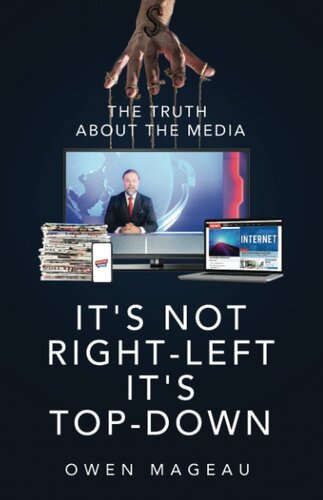 It's Not Right-Left, It's Top-Down: The Truth About the Media