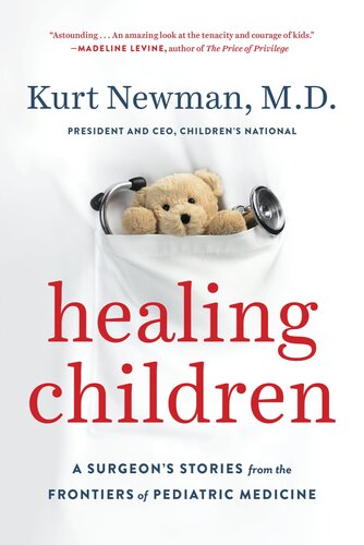 Healing Children: A Surgeon's Stories from the Frontiers of Pediatric Medicine