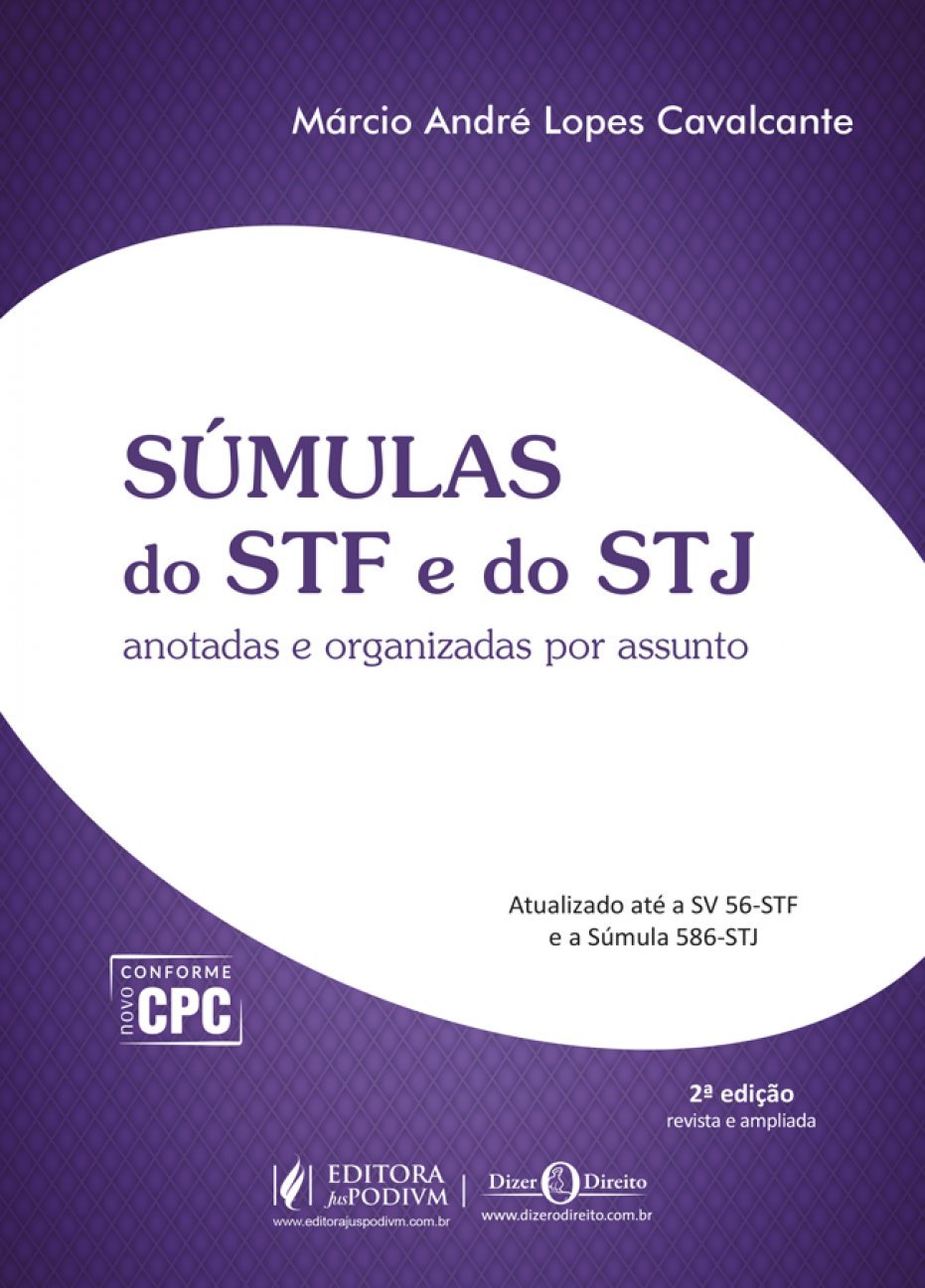 Súmulas do STF e do STJ: Anotadas e Organizadas por Assunto
