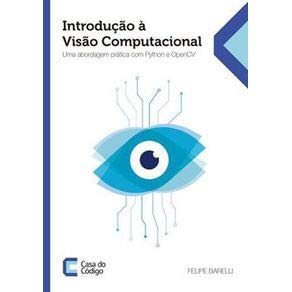 Introdução à Visão Computacional: Uma abordagem prática com Python e OpenCV