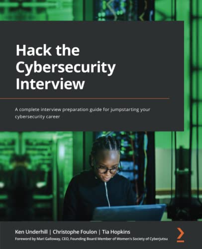 Hack the Cybersecurity Interview: A complete interview preparation guide for jumpstarting your cybersecurity career