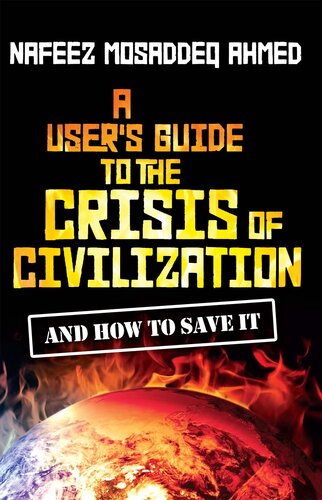 A User's Guide to the Crisis of Civilization: And How to Save It