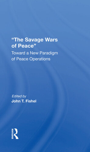 The Savage Wars of Peace: Toward a New Paradigm of Peace Operations