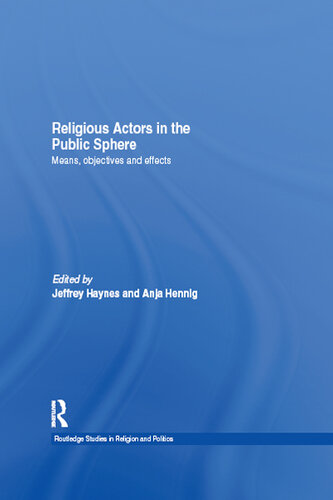 Religious Actors in the Public Sphere: Means, Objectives, and Effects